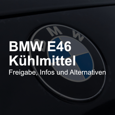 bmw e46 kuehlmittel kuehlfluessigkeit