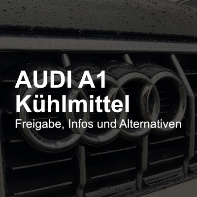 Audi A1 Kuehlmittel