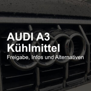Audi A3 Kühlmittel