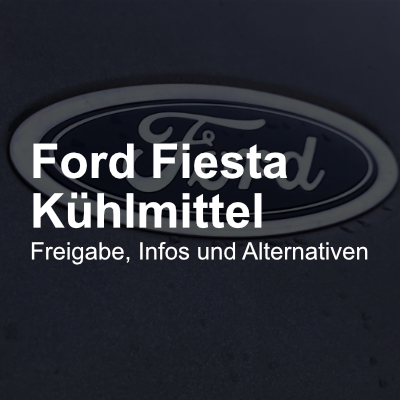 ford fiesta kuehlmittel