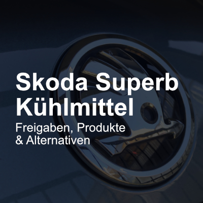 Kühlmittel Skoda Superb